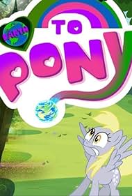Earth to Pony